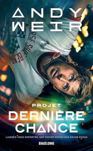 Projet Dernière Chance - Andy Weir - Bragelonne - Poche - Roman