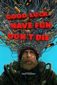 Affiche 4 de Good Luck, Have Fun, Don't Die